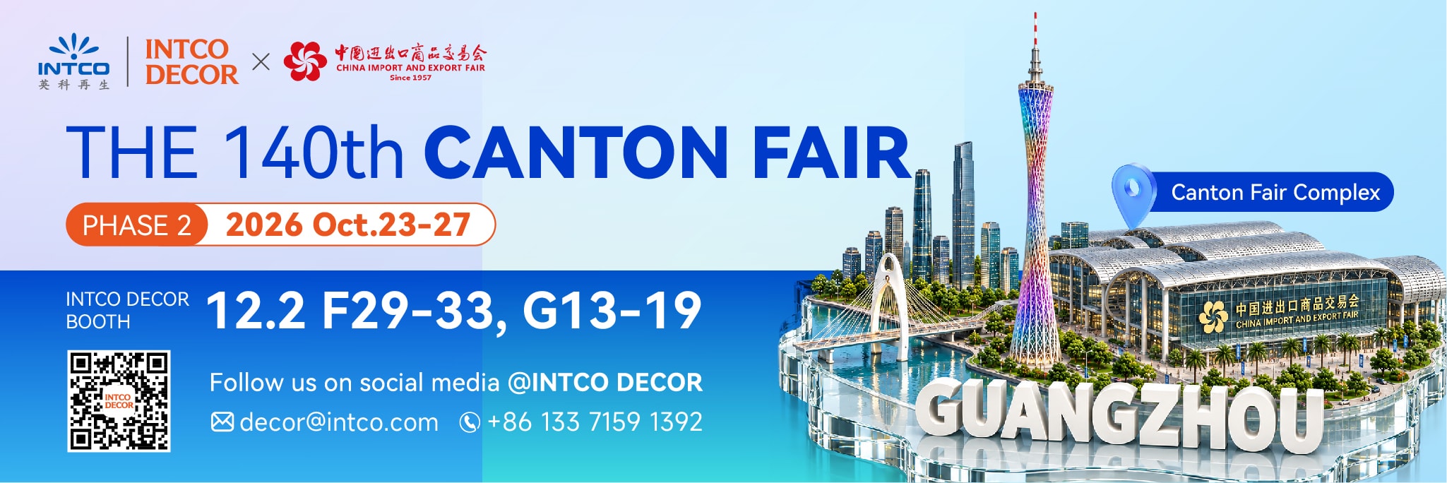 The 140th Canton Fair — INTCO Decor exhibiting in Phase 2, 23–27 October 2026, at the Canton Fair Complex in Guangzhou; booth 12.2 F29-33 and G13-19; contact decor@intco.com or +86 133 7159 1392